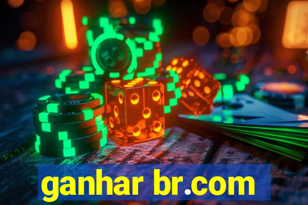 ganhar br.com